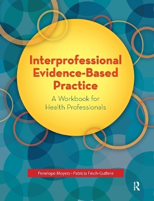 Interprofessional Evidence-Based Practice - Penelope Moyers, Patricia Finch-Guthrie