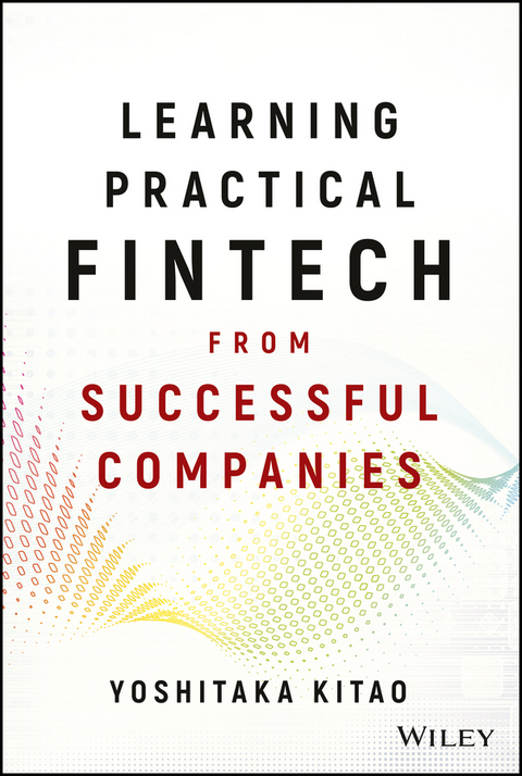 Learning Practical FinTech from Successful Companies - Yoshitaka Kitao