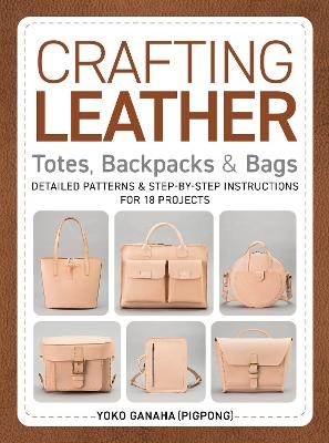 Crafting Leather Totes, Backpacks & Bags - Yoko Ganaha (PIGPONG)