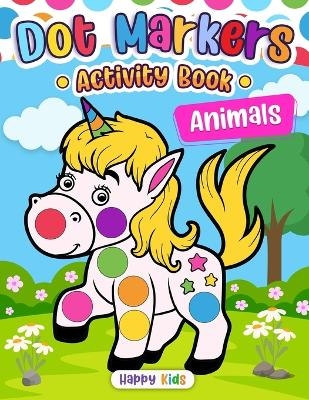 Dot Markers Activity Book Animals -  Happy Kids Press