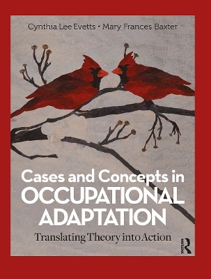 Cases and Concepts in Occupational Adaptation - Cynthia Lee Evetts, Mary Frances Baxter