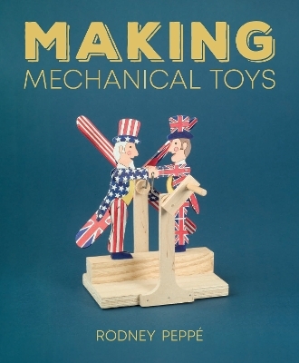 Making Mechanical Toys - Rodney Peppe