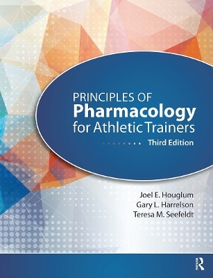 Principles of Pharmacology for Athletic Trainers - Joel Houglum, Gary Harrelson, Teresa Seefeldt