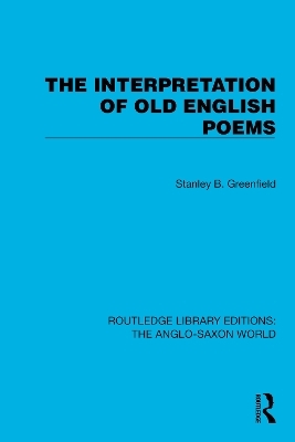 The Interpretation of Old English Poems - Stanley B. Greenfield