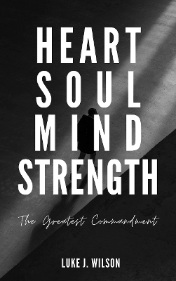 Heart Soul Mind Strength - Luke J. Wilson