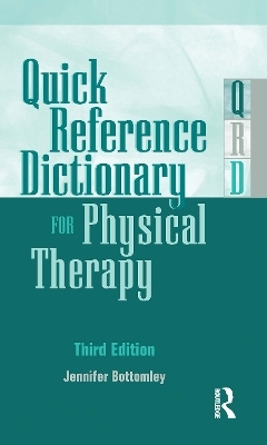 Quick Reference Dictionary for Physical Therapy - Jennifer Bottomley