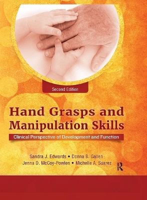 Hand Grasps and Manipulation Skills - Sandra J. Edwards, Jenna D. McCoy-Powlen, Donna Gallen, Michelle A. Suarez