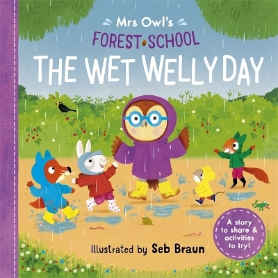 Mrs Owl’s Forest School: The Wet Welly Day - Ruth Symons