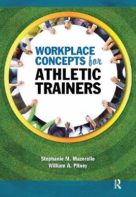 Workplace Concepts for Athletic Trainers - Stephanie Mazerolle, William Pitney