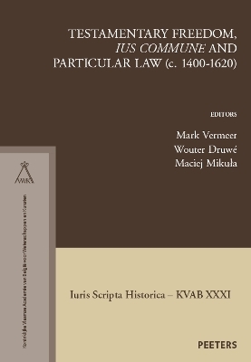 Testamentary Freedom, 'ius commune' and Particular Law (c. 1400-1620) - 