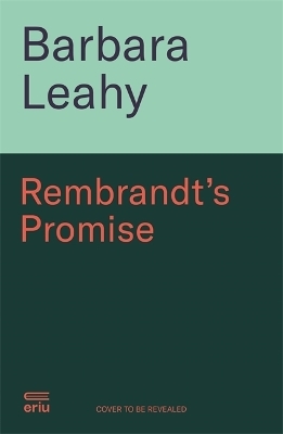 Rembrandt's Promise - Barbara Leahy