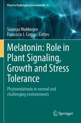 Melatonin: Role in Plant Signaling, Growth and Stress Tolerance - 