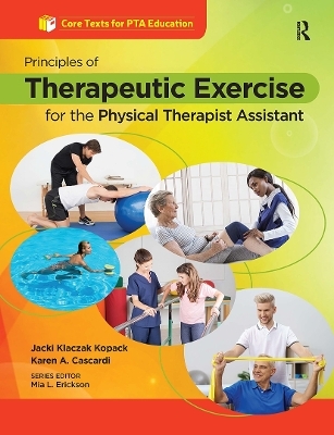 Principles of Therapeutic Exercise for the Physical Therapist Assistant - Jacqueline Kopack, Karen Cascardi