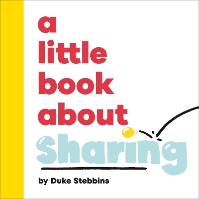 A Little Book About Sharing - Duke Stebbins