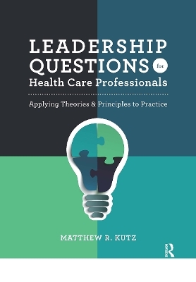 Leadership Questions for Health Care Professionals - Matthew Kutz