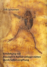 Entstehung von Fossilien in Konservatlagerstätten durch Selbstvergiftung - Dirk Schoenen