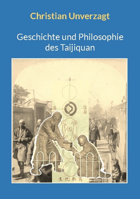 Geschichte und Philosophie des Taijiquan - Christian Unverzagt