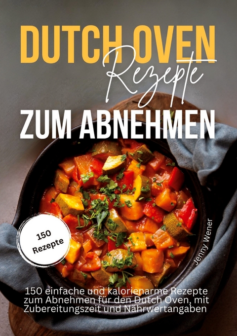 Dutch Oven Rezepte zum Abnehmen - Jenny Wener