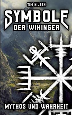 Symbole der Wikinger - Mythos und Wahrheit - Tim Nilsen