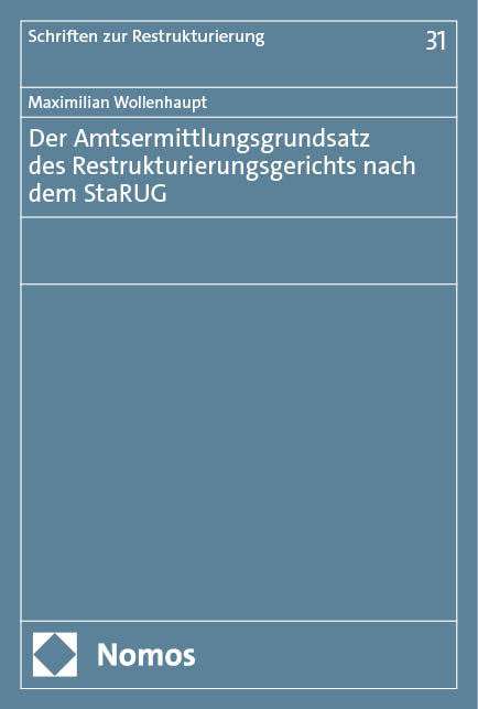 Der Amtsermittlungsgrundsatz des Restrukturierungsgerichts nach dem StaRUG - Maximilian Wollenhaupt