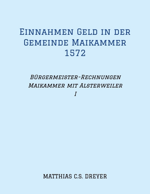 Einnahmen Geld in der Gemeinde Maikammer 1572 - Matthias C.S. Dreyer