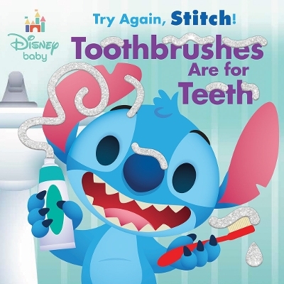 Disney Baby: Try Again, Stitch: Toothbrushes Are for Teeth! - Annie Auerbach