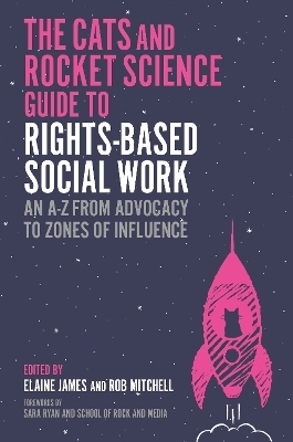 The Cats and Rocket Science Guide to Rights-Based Social Work - Various authors