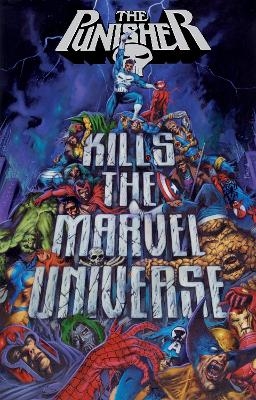 Punisher Kills The Marvel Universe - Garth Ennis, Jonathan Maberry