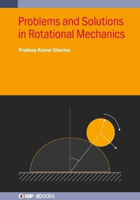 Problems and Solutions in Rotational Mechanics - Pradeep Kumar Sharma