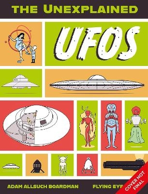 The Unexplained: UFOs - Adam Allsuch Boardman