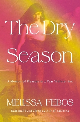 The Dry Season - Melissa Febos