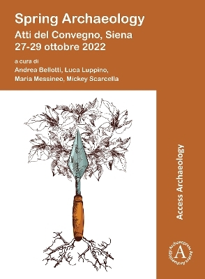 Spring Archaeology: Atti del Convegno, Siena 27-29 ottobre 2022 - 