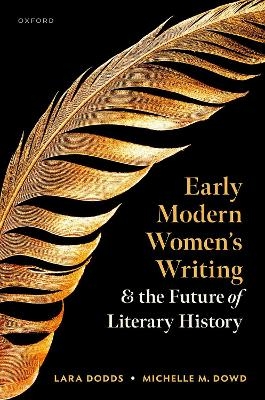 Early Modern Women's Writing and the Future of Literary History - Lara Dodds, Michelle M. Dowd