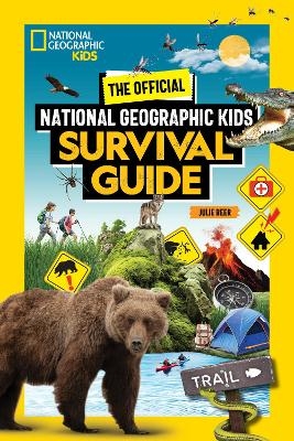 The Official National Geographic Kids Survival Guide - Julie Beer