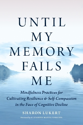 Until My Memory Fails Me - Sharon Lukert