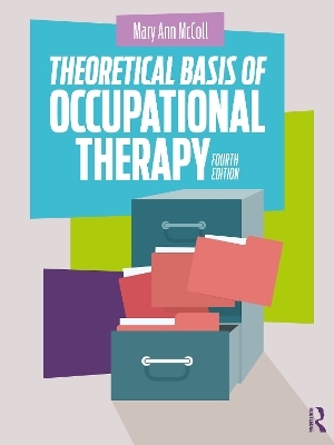 Theoretical Basis of Occupational Therapy - Mary Ann McColl