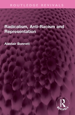 Radicalism, Anti-Racism and Representation - Alastair Bonnett