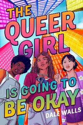 The Queer Girl is Going to Be Okay - Dale Walls