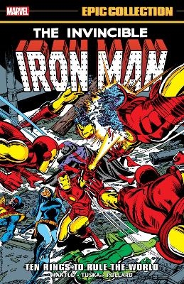 IRON MAN EPIC COLLECTION: TEN RINGS TO RULE THE WORLD - Bill Mantlo