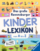 Das große Ravensburger Kinderlexikon von A bis Z - Lexikon für Kinder ab 5 Jahre - Über 1000 Stichwörter (Ravensburger Lexika) - Aktualisierte Auflage - Christina Braun, Anne Scheller