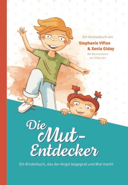 Die Mut-Entdecker - Stephanie Vifian, Xenia Giday