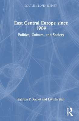 East Central Europe since 1989 - Sabrina P. Ramet, Lavinia Stan