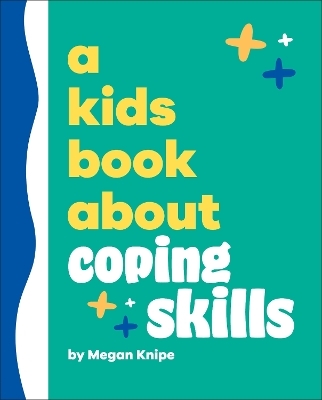 A Kids Book About Coping Skills - Megan Knipe