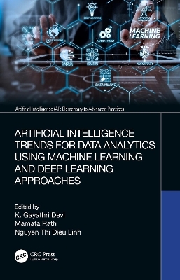 Artificial Intelligence Trends for Data Analytics Using Machine Learning and Deep Learning Approaches - 