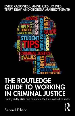 The Routledge Guide to Working in Criminal Justice - Ester Ragonese, Anne Rees, Jo Ives, Terry Dray, Georgia Marriott-Smith