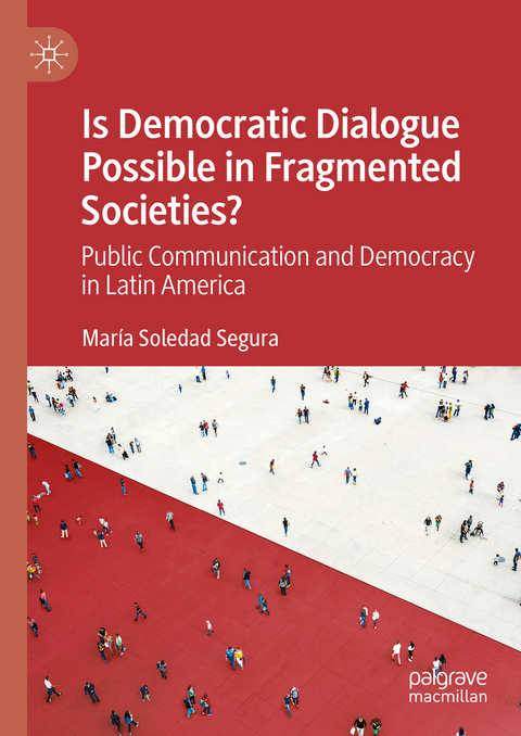 Is Democratic Dialogue Possible in Fragmented Societies? - Maria Soledad Segura