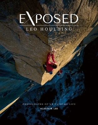 Exposed – Leo Houlding - Alastair Lee, Leo Houlding