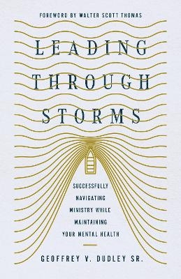 Leading Through Storms - Geoffrey V. Dudley  Sr.