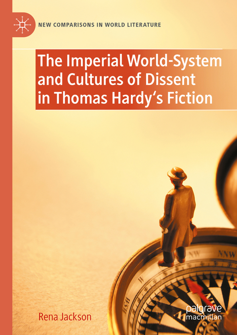 The Imperial World-System and Cultures of Dissent in Thomas Hardy's Fiction - Rena Jackson