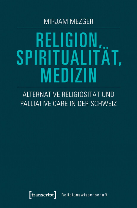 Religion, Spiritualität, Medizin - Mirjam Mezger